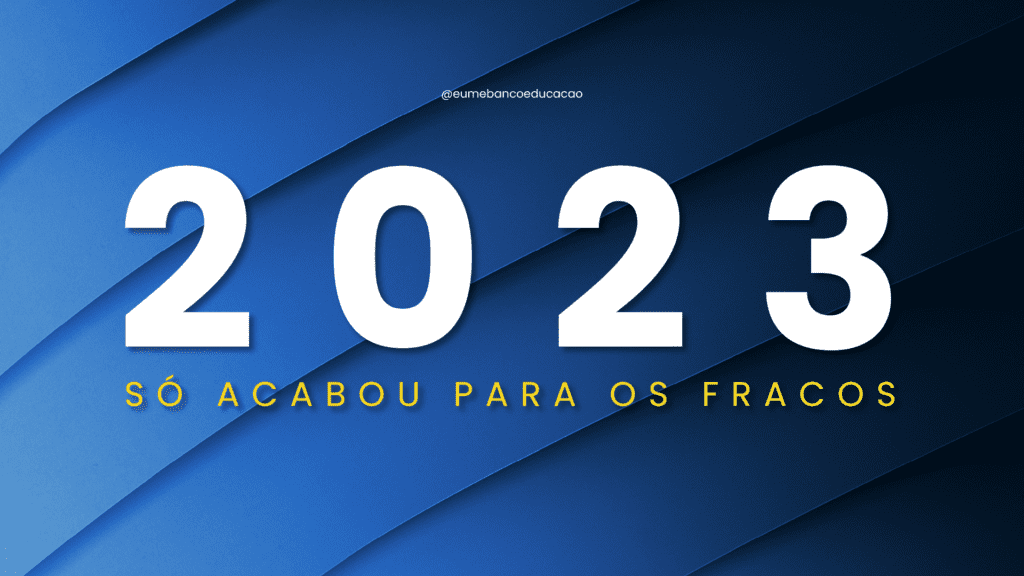 2023 só acabou para os fracos